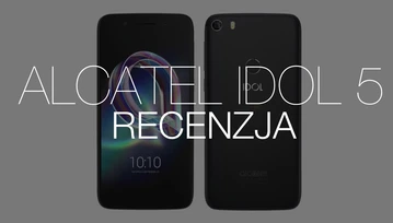 Dobry ekran i aparat, słaba wydajność i bateria. Recenzja smartfona Alcatel Idol 5