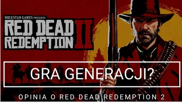 Zarwałem noc przy Red Dead Redemption 2. Czy było warto? Czy to faktycznie gra generacji?