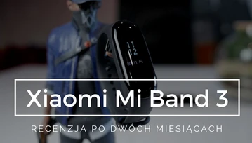 Kupiłem Xiaomi Mi Band 3 - recenzja po dwóch miesiącach użytkowania