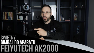 FeiyuTech AK2000 to najlepszy gimbal za mniej niż 1500 zł