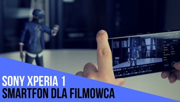 Co potrafią aparaty i aplikacja Cinema Pro w nowej Sony Xperia 1?