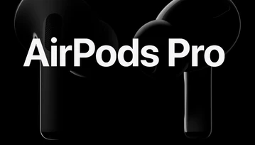 Kosmicznie drogie i z redukcją hałasu - AirPods Pro od Apple zaprezentowane!