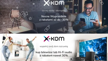 Skorzystaj z Nocnych wyprzedaży w x-kom i kup sprzęty nawet 30% taniej