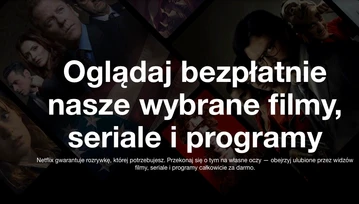 Darmowe seriale i filmy na Netflix: te tytuły obejrzysz za darmo, bez konta w serwisie