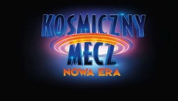 Oto zwiastun "Kosmiczny Mecz: Nowa era"! Oj chyba nie na to liczyliście