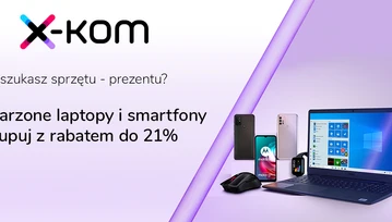 Szukasz sprzętu – prezentu? W x-komie laptopy i smartfony kupisz nawet o 21% taniej