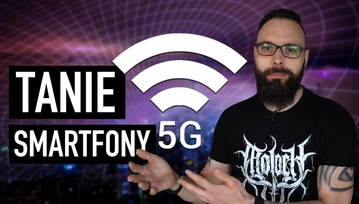 Wybieramy Top 5 tanich smartfonów z 5G