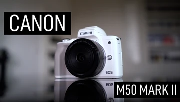 Canon EOS M50 Mark II to mały, kompaktowy aparat dla vlogera