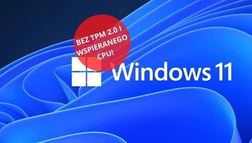 Brak TPM 2.0? Brak wspieranego procesora? Microsoft ma dla Ciebie prezent z haczykiem