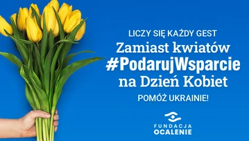 W Dzień Kobiet zamiast kwiatów #PodarujWsparcie