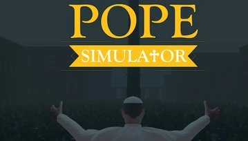 Życie papieża okiem polskiego polityka. Czy Pope Simulator zdobędzie serca graczy?