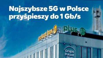 Plus nie czeka do aukcji 5G - przyspiesza do 1 Gb/s już teraz