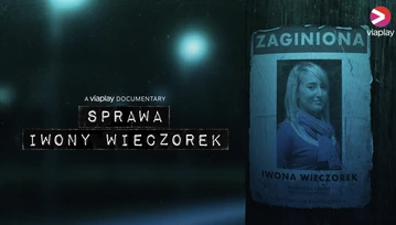 13 lat od zaginięcia i zero odpowiedzi? Recenzja dokumentu Sprawa Iwony Wieczorek