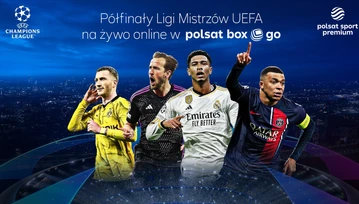 To już dzisiaj, półfinały Ligi Mistrzów w Polsat Box Go w 4K