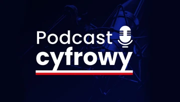 Ministerstwo Cyfryzacji będzie opowiadało o przyszłości Polski. Oto "Podcast Cyfrowy"