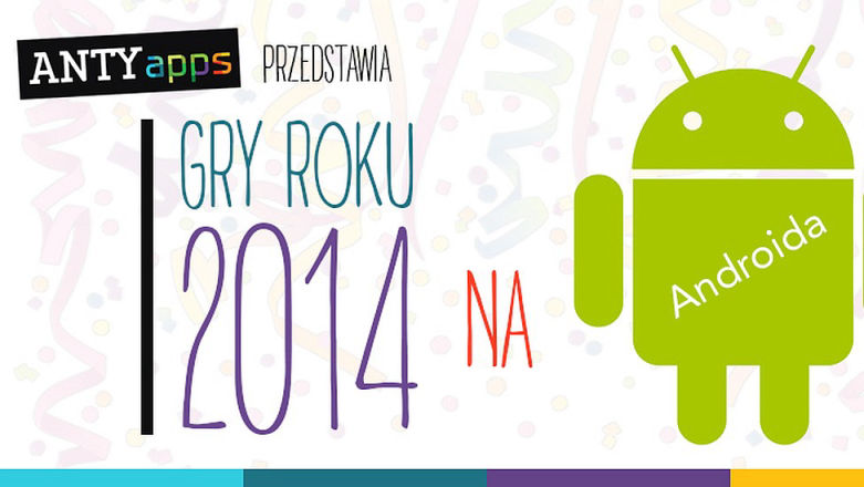 AntyApps wybrało najlepsze gry na Androida roku 2014