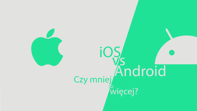 Android vs iOS - czyli czy 4 to więcej niż 8?