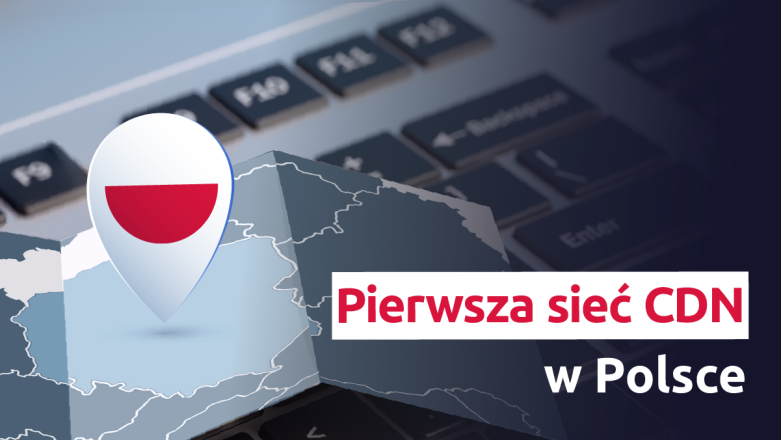 Pierwsza sieć CDN w Polsce