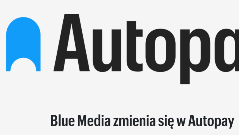 To koniec Blue Media. Spółka zmienia nazwę na Autopay