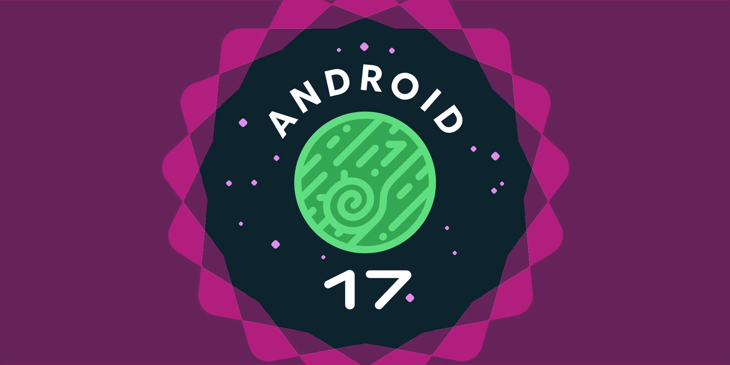 Android 17 i lipcowy Pixel Drop: nowe funkcje bezpieczeństwa i widoczne zmiany UI